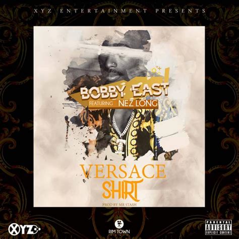 Bobby East – Versace Shirt (Feat. Nez Long) 